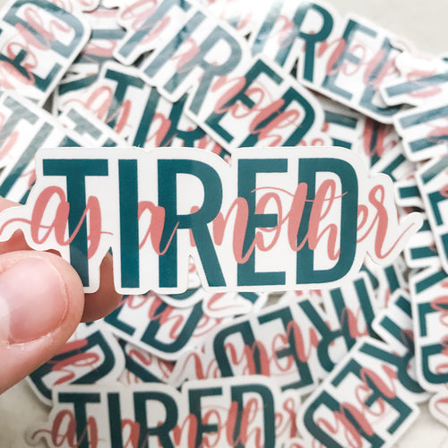 Tired As A Mother Sticker