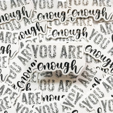 Load image into Gallery viewer, You Are Enough Sticker