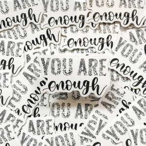 You Are Enough Sticker