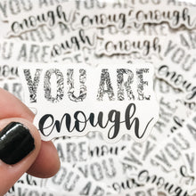 Load image into Gallery viewer, You Are Enough Sticker