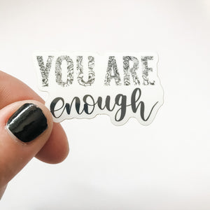 You Are Enough Sticker