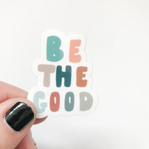 Be The Good Sticker